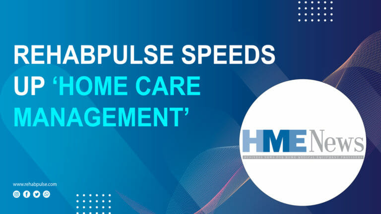 REHABPULSE SPEED UP ‘HOME CARE MANAGEMENT’